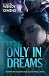 Only in Dreams by Wendy Owens