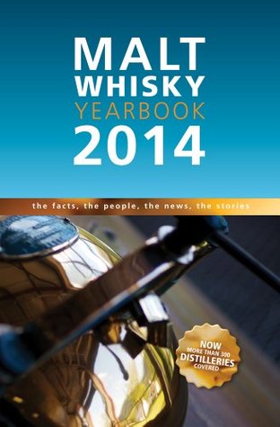Malt Whisky Yearbook 2014: The Facts, the People, the News, the Stories