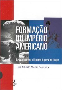 Formação do Império Americano: da guerra contra a Espanha à guerra no Iraque