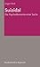 Suizidal: Die Psychoökonomie einer Suche