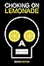 Choking on Lemonade