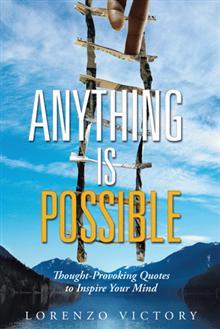 Anything is Possible: Thought-Provoking Quotes to Inspire Your Mind