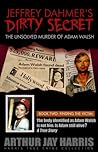 Jeffrey Dahmer's Dirty Secret: The Unsolved Murder of Adam Walsh - Book Two: Finding the Victim