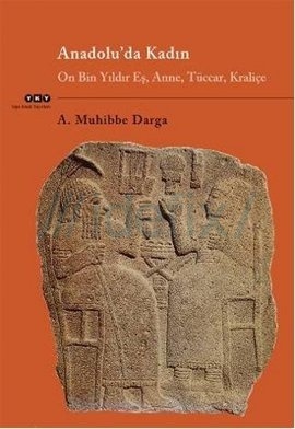 Anadolu'da Kadın - On Bin Yıldır Eş, Anne, Tüccar, Kraliçe (Paperback)