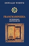 Francmasoneria pe intelesul adeptilor sai Francmasoneria pe intelesul adeptilor sai