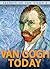 Van Gogh Today