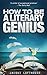 How To Be A Literary Genius