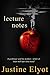 Lecture Notes by Justine Elyot