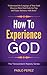 How to Experience God: Unde...