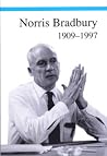 Norris Bradbury, 1909-1997 (The Los Alamos Story, Monograph 5) Norris Bradbury, 1909-1997 (The Los Alamos Story, Monograph 5)