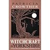 Witchcraft in Yorkshire by Patricia Crowther Witchcraft in Yorkshire by Patricia Crowther