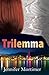 Trilemma