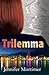 Trilemma by Jennifer Mortimer