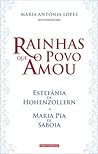 Rainhas Que o Povo Amou: Estefânia de Hohenzollern - Maria Pia de Saboia