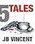 5 Tales