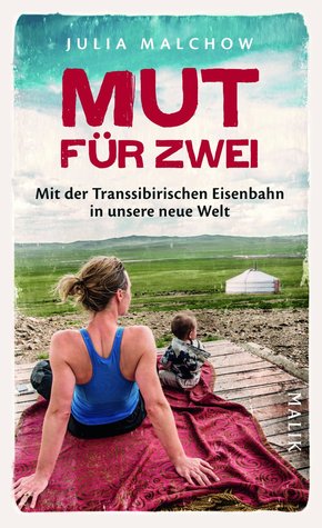 Mut für zwei: Mit der Transsibirischen Eisenbahn in unsere neue Welt (Hardcover)