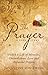 The Prayer, A Love Story: Unlock a Life of Miracles, Unconditional Love and Answered Prayers