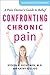 Confronting Chronic Pain: A Pain Doctor's Guide to Relief (A Johns Hopkins Press Health Book)