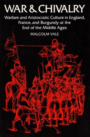 War and Chivalry: Warfare and Aristocratic Culture in England, France, and Burgundy at the End of the Middle Ages (Hardcover)