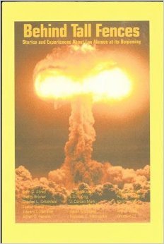 Behind Tall Fences: Stories and Experiences About Los Alamos at Its Beginning