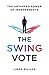The Swing Vote: The Untapped Power of Independents