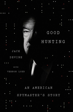 Good Hunting: An American Spymaster's Story (Kindle Edition)