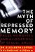 The Myth of Repressed Memory by Elizabeth F. Loftus