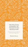 The Political Economy of the Egyptian Revolution by Roberto Roccu