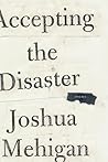 Accepting the Disaster by Joshua Mehigan