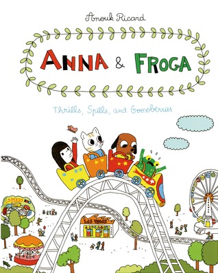 Anna and Froga: Thrills, Spills, and Gooseberries: Thrills, Spills, and Gooseberries (Hardcover)