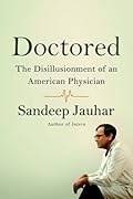 Doctored: The Disillusionment of an American Physician 
