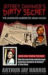 Jeffrey Dahmer's Dirty Secret: The Unsolved Murder of Adam Walsh - Book One: Finding the Killer