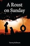 A Roast on Sunday by Tammy Robinson