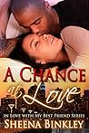 A Chance At Love (In Love With My Best Friend, #2)