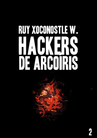 Hackers de arcoíris, vol. II - Código: Indra (Hackers de arcoíris, #2)