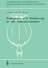 Analgesie und Sedierung in der Intensivmedizin: Symposium am 04. und 05. November 1988, Klinikum Steglitz der FU Berlin