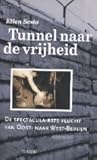 Tunnel naar de vrijheid: de spectaculairste vlucht uit de geschiedenis van Oost- naar West-Berlijn