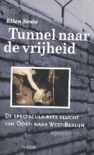 Tunnel naar de vrijheid: de spectaculairste vlucht uit de geschiedenis van Oost- naar West-Berlijn (Hardcover)