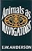 Animals as navigators