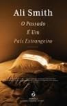 O Passado é um País Estrangeiro by Ali Smith