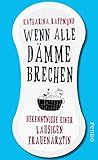 Wenn alle Dämme brechen