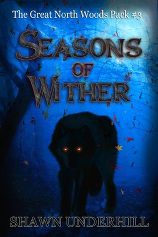 Seasons of Wither (The Great North Woods Pack, #3)