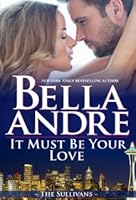 It Must Be Your Love (Seattle Sullivans #3; The Sullivans #11)