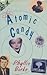 Atomic candy by Phyllis Burke