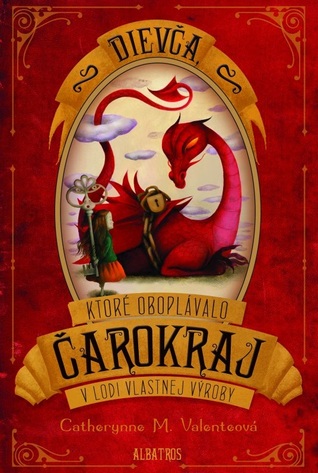 Dievča, ktoré oboplávalo Čarokraj v lodi vlastnej výroby (Fairyland, #1)