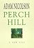Perch Hill: a New Life