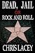 Dead Jail or Rock and Roll