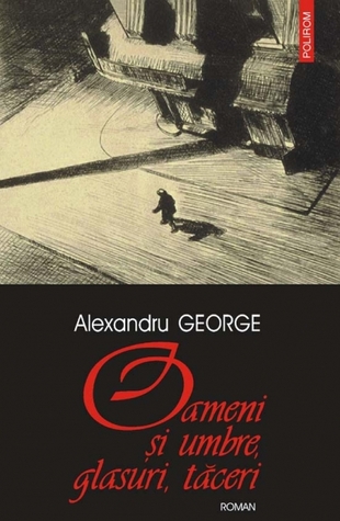 Oameni şi umbre, glasuri, tăceri