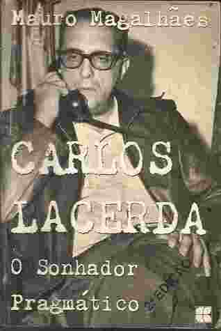 Carlos Lacerda: O Sonhador Pragmático