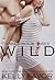 Wild (Naked, #3)